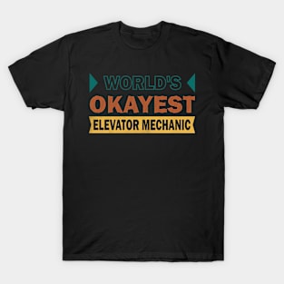 worlds okayest elevator mechanic T-Shirt